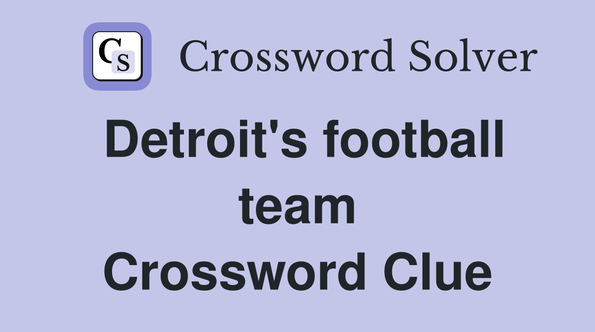 Detroit's football team Crossword Clue