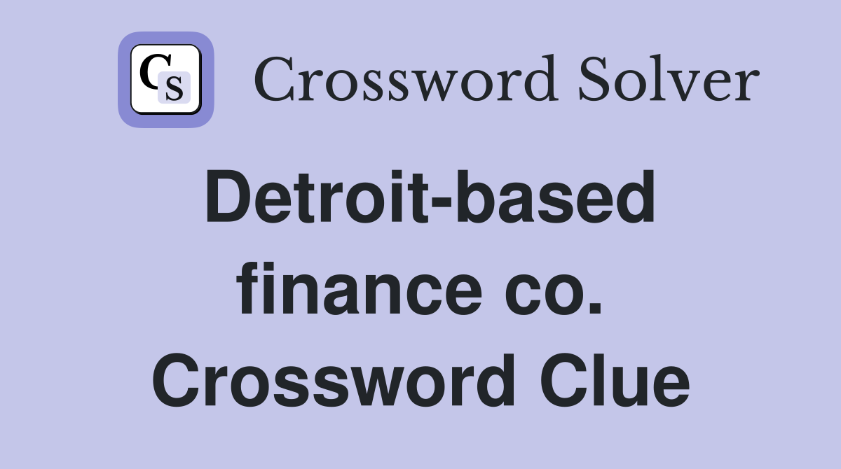 Detroit-based finance co. Crossword Clue
