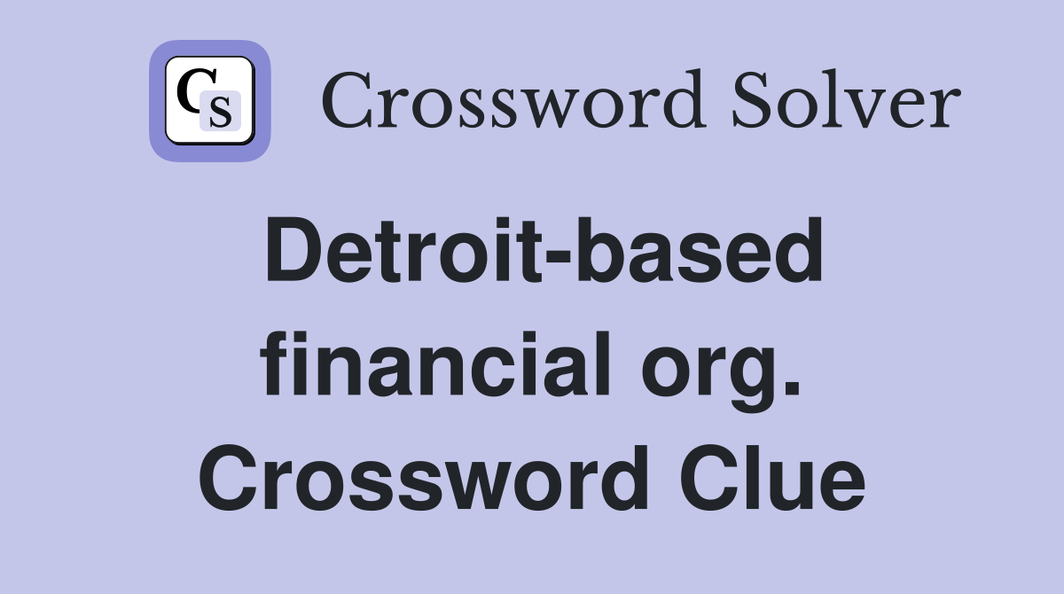Detroit-based financial org. Crossword Clue