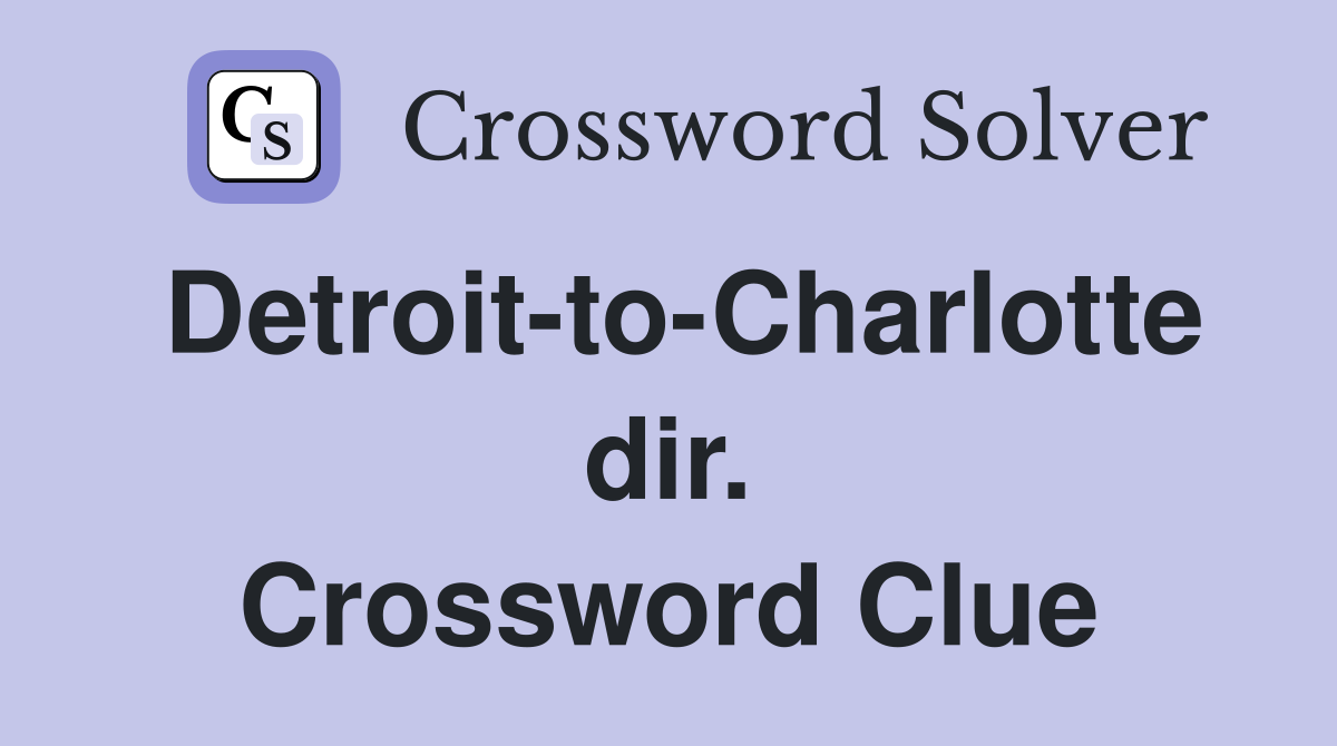 Detroit-to-Charlotte dir. Crossword Clue