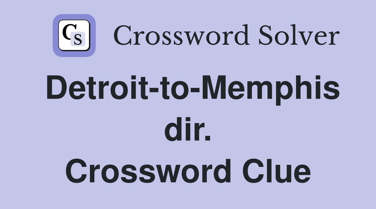 Detroit-to-Memphis dir. Crossword Clue