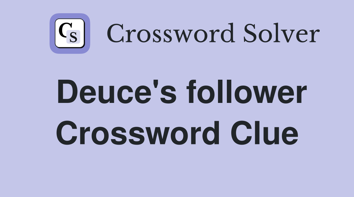 Deuce's follower Crossword Clue