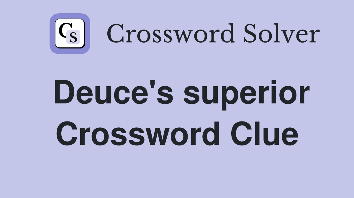 Deuce's superior Crossword Clue