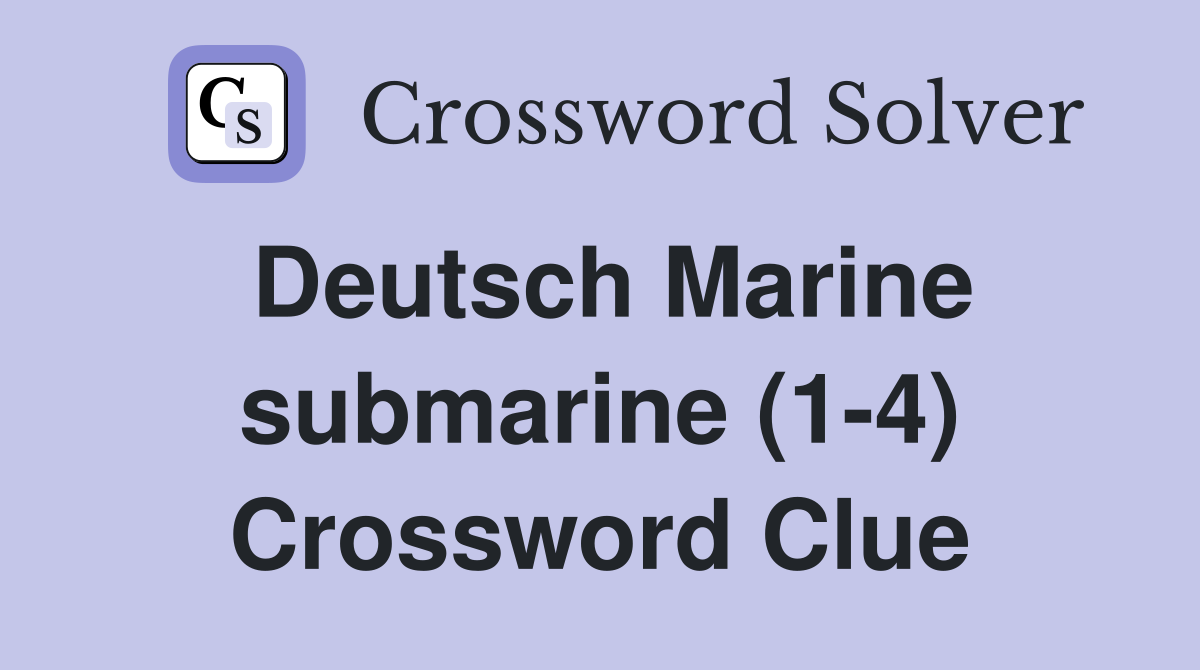 Deutsch Marine submarine (1-4) Crossword Clue