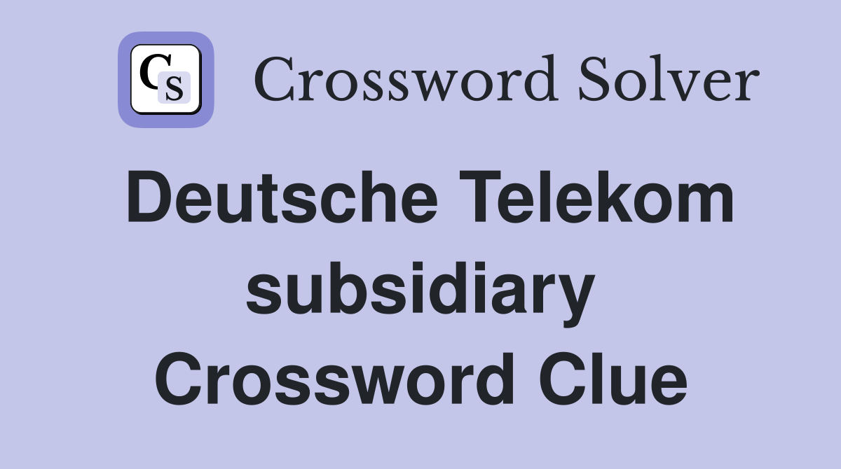 Deutsche Telekom subsidiary Crossword Clue