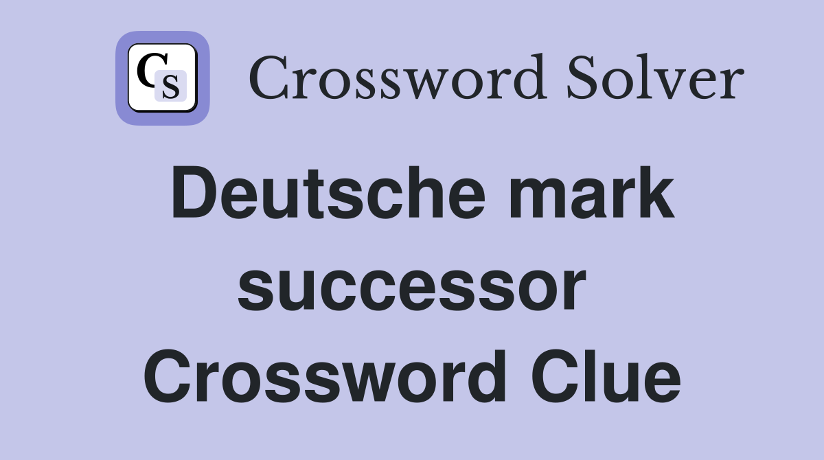 Deutsche mark successor Crossword Clue