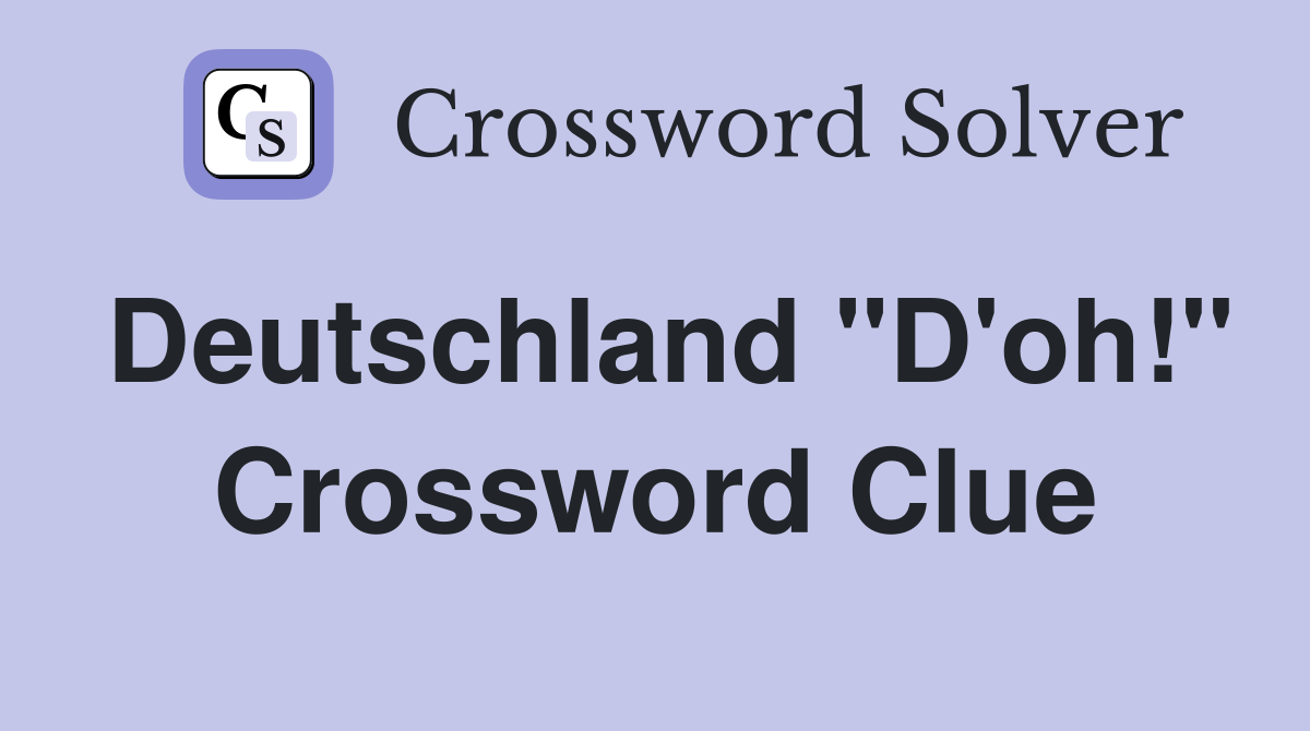 Deutschland "D'oh!" Crossword Clue