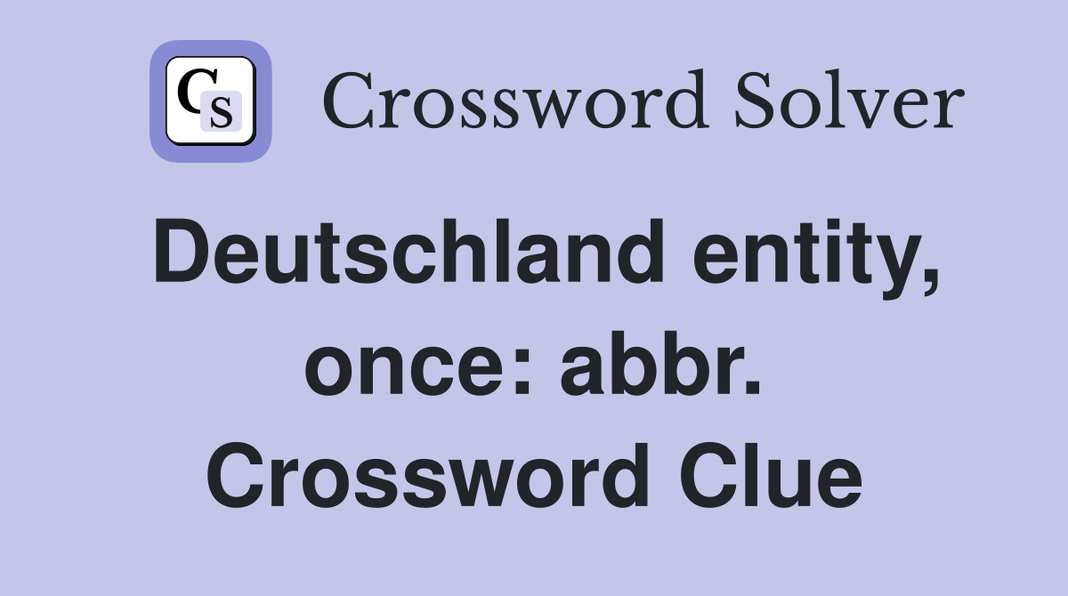 Deutschland entity, once: abbr. Crossword Clue