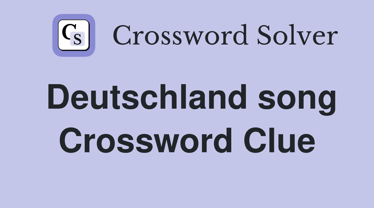 Deutschland song Crossword Clue