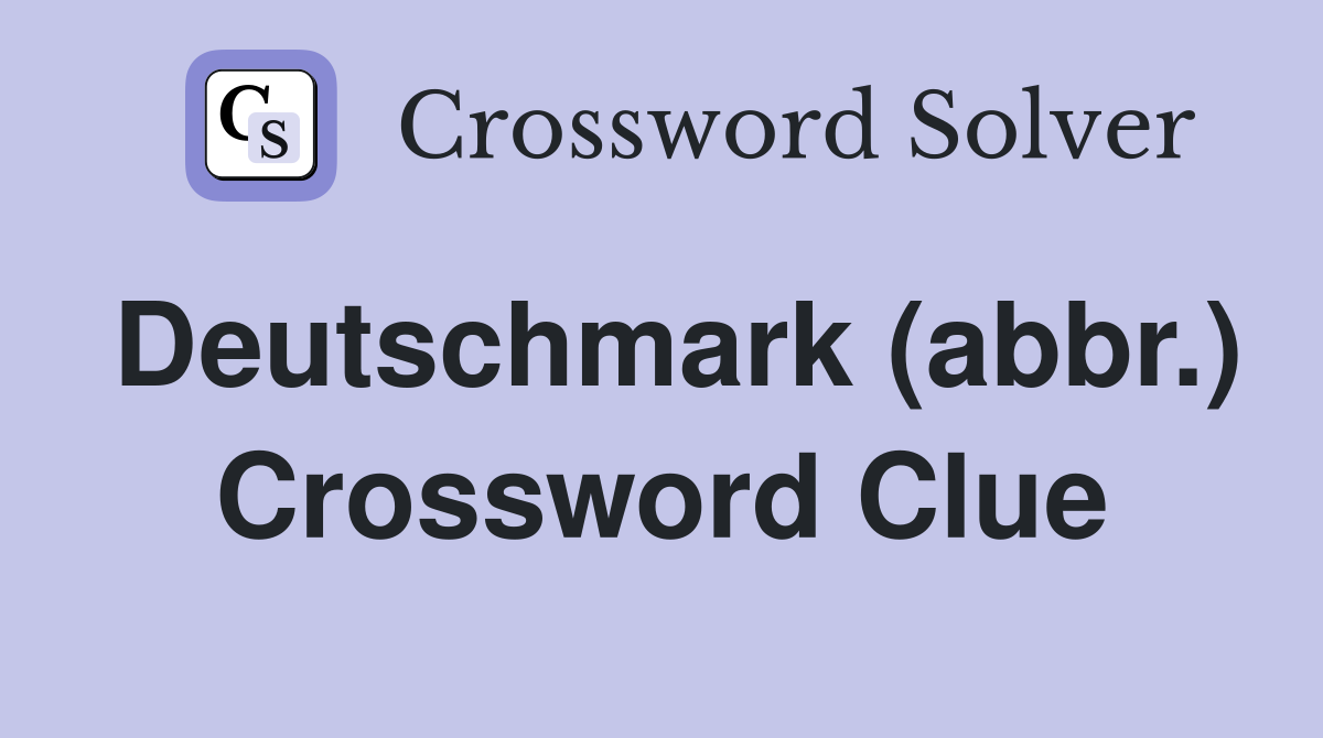Deutschmark (abbr.) Crossword Clue