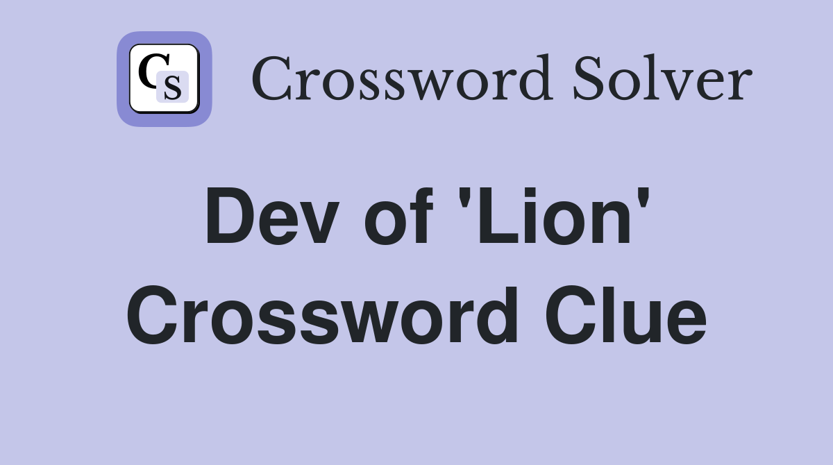 Dev of 'Lion' Crossword Clue