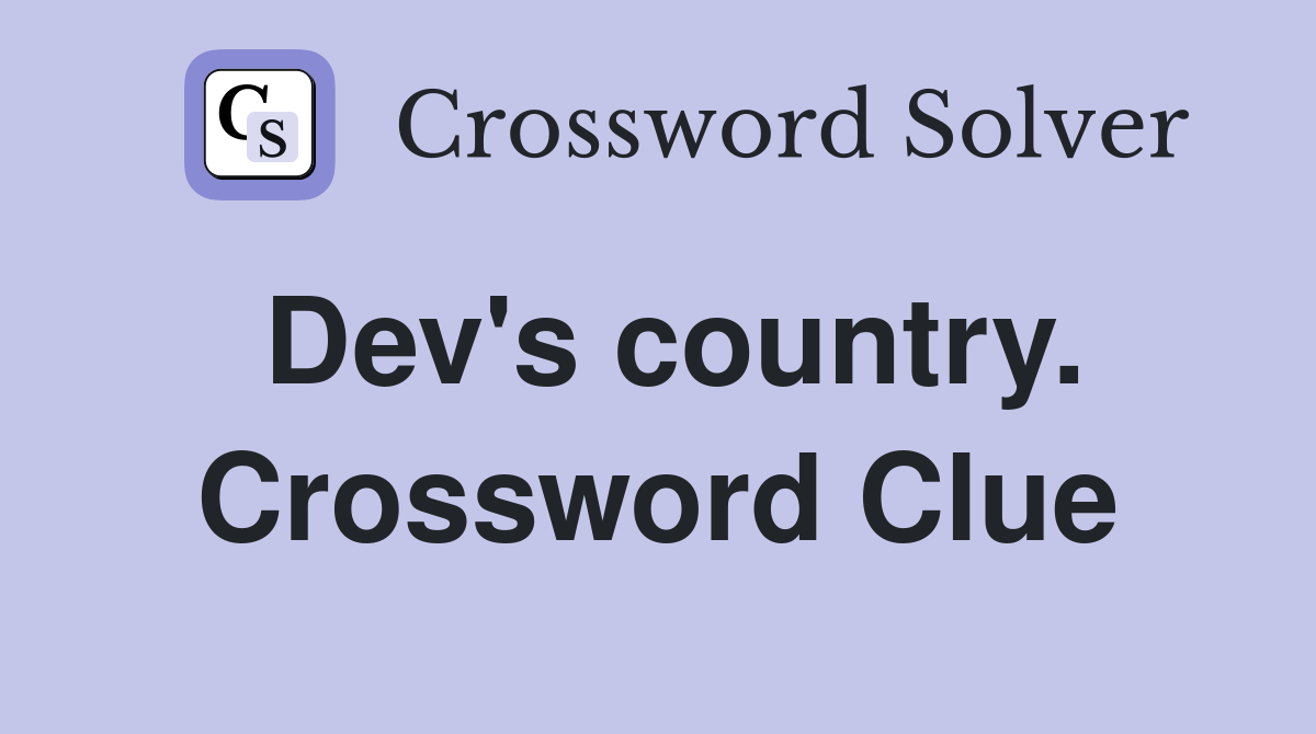 Dev's country. Crossword Clue