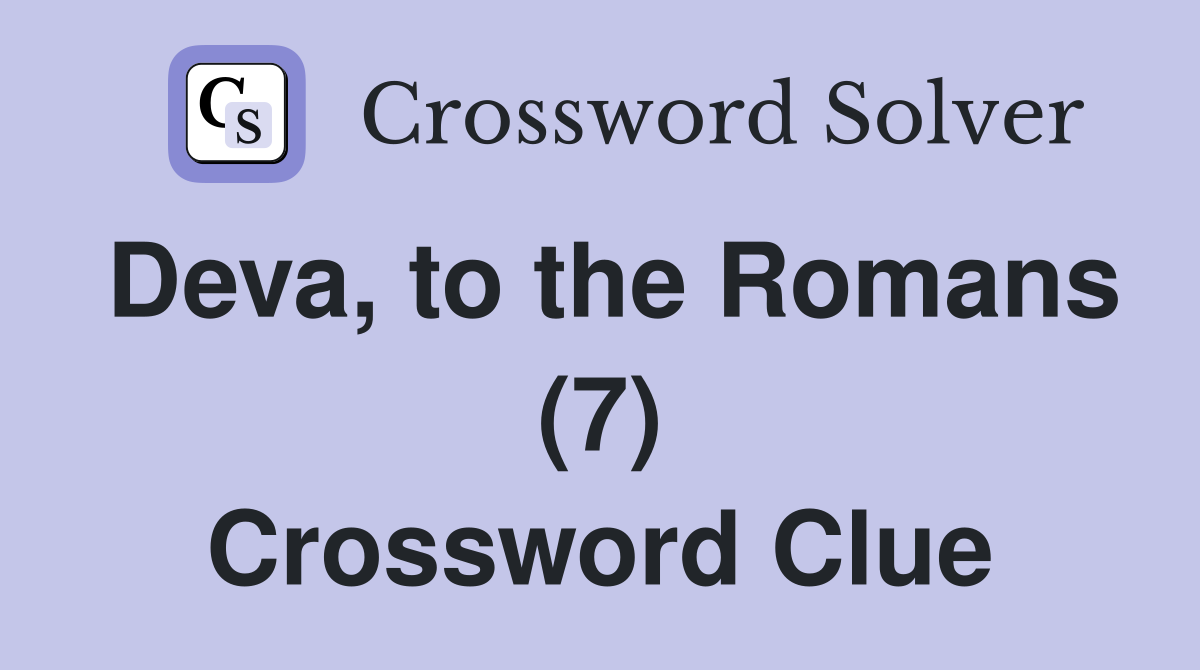 Deva, to the Romans (7) Crossword Clue