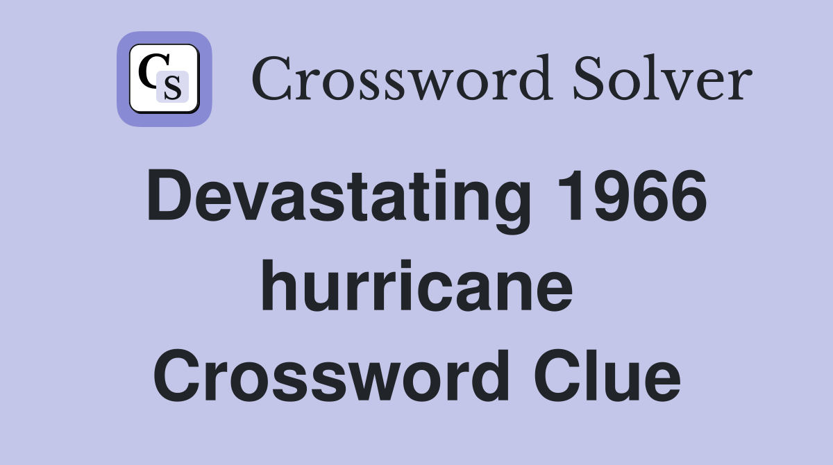 Devastating 1966 hurricane Crossword Clue