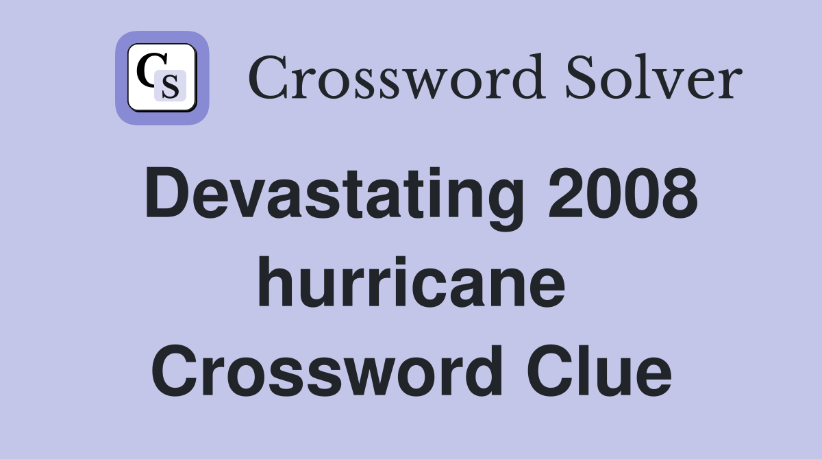 Devastating 2008 hurricane Crossword Clue