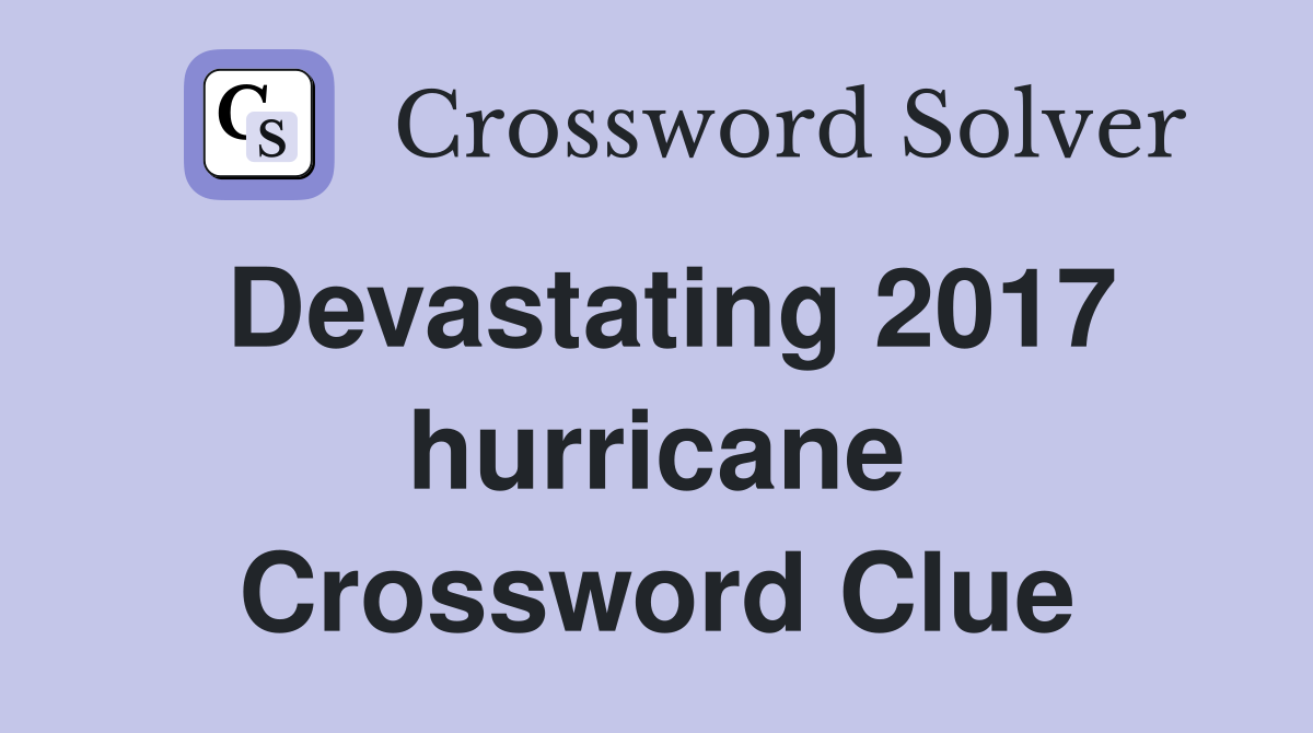 Devastating 2017 hurricane Crossword Clue