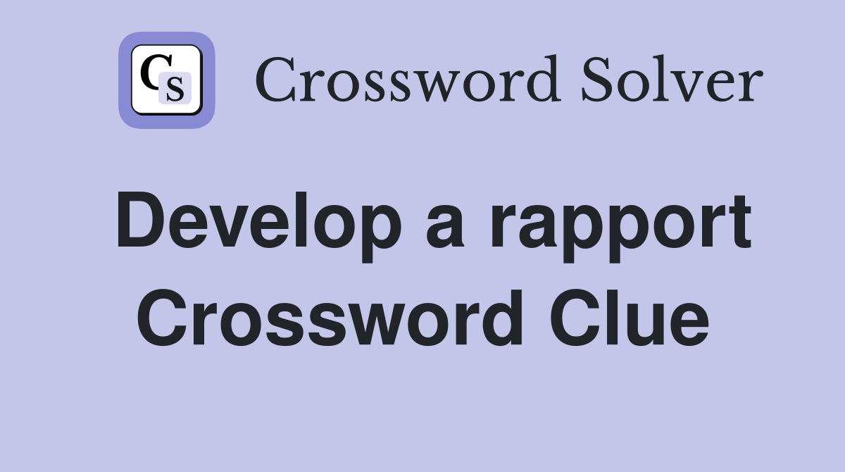 Develop a rapport Crossword Clue