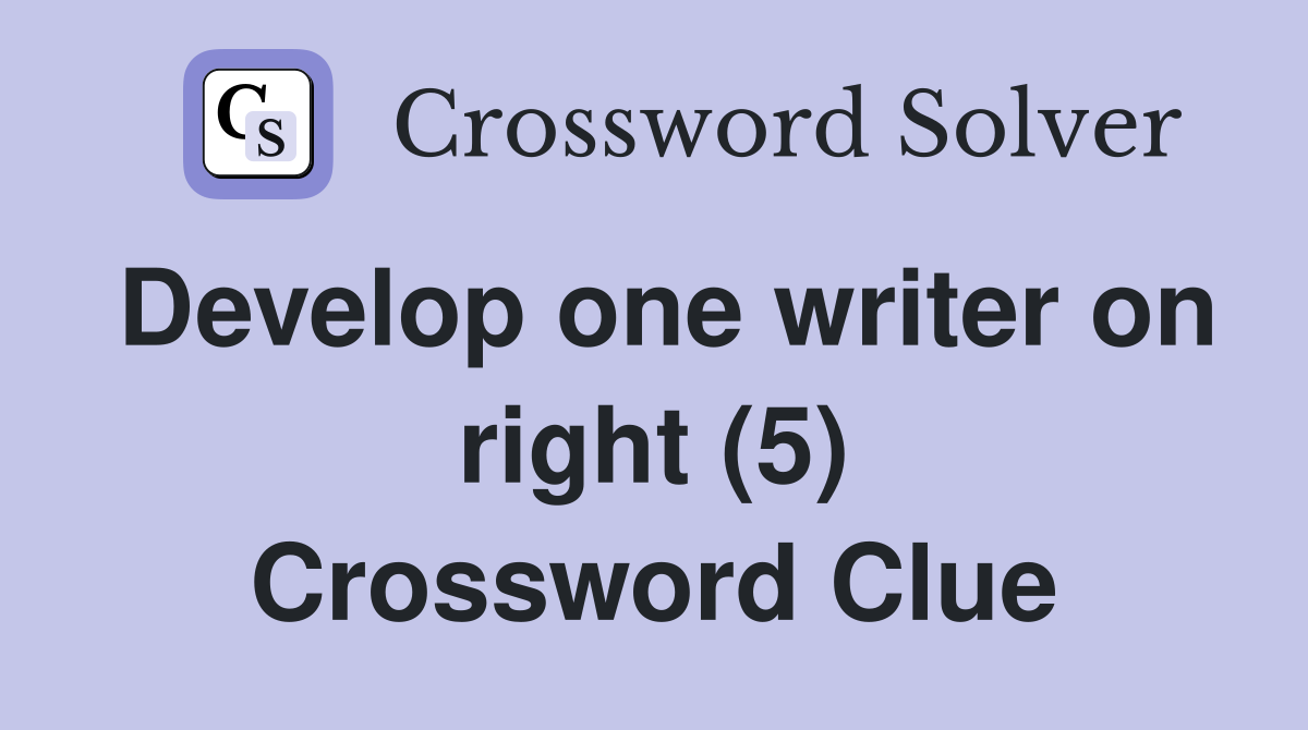 Develop one writer on right (5) Crossword Clue