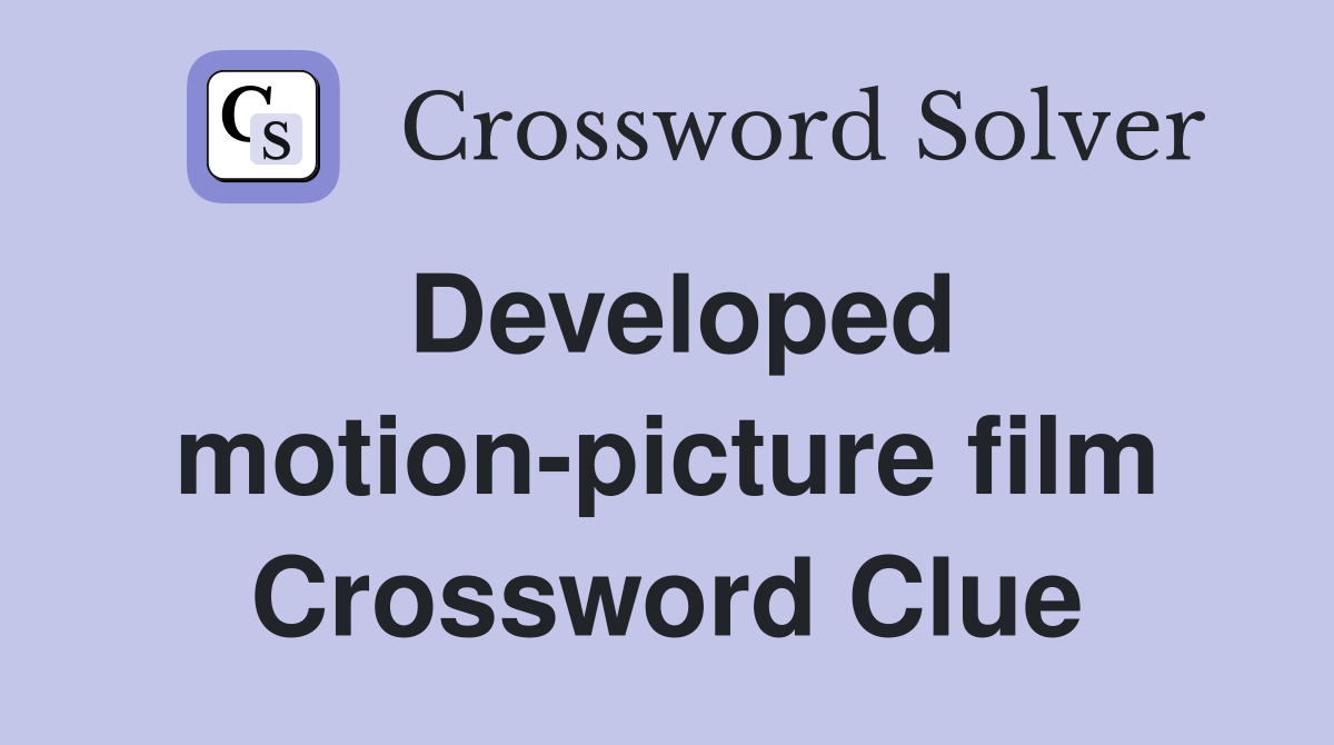 Developed motion-picture film Crossword Clue