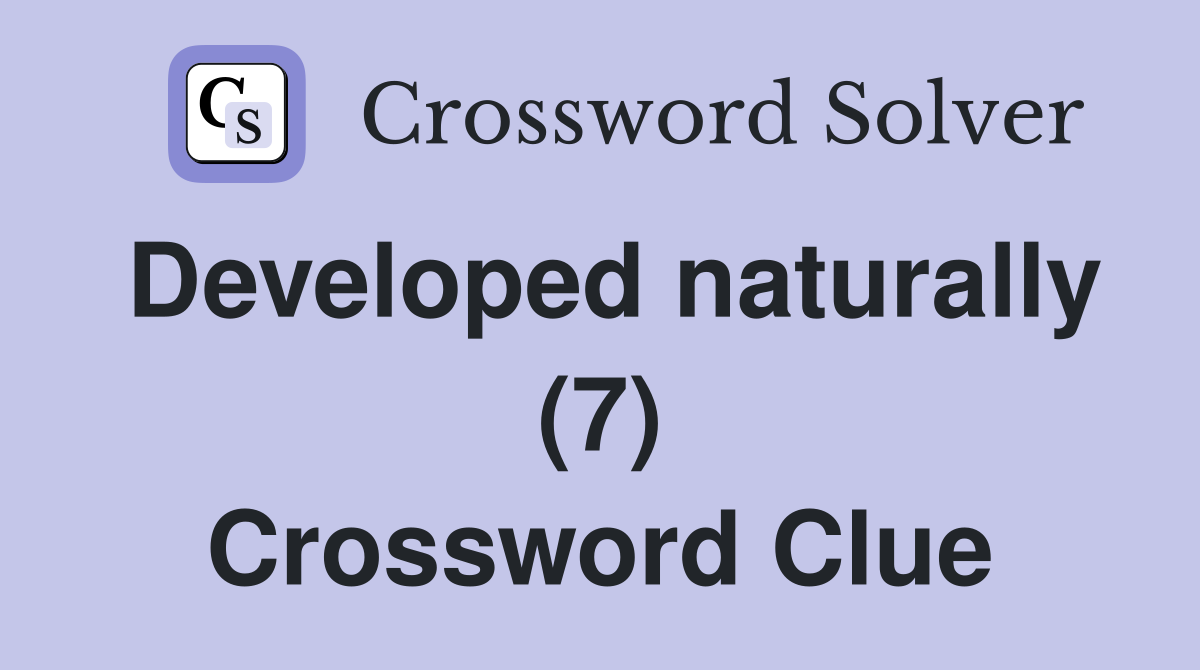 Developed naturally (7) Crossword Clue