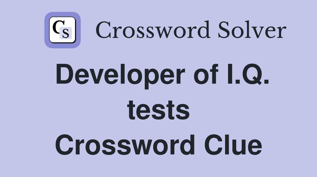 Developer of I.Q. tests Crossword Clue