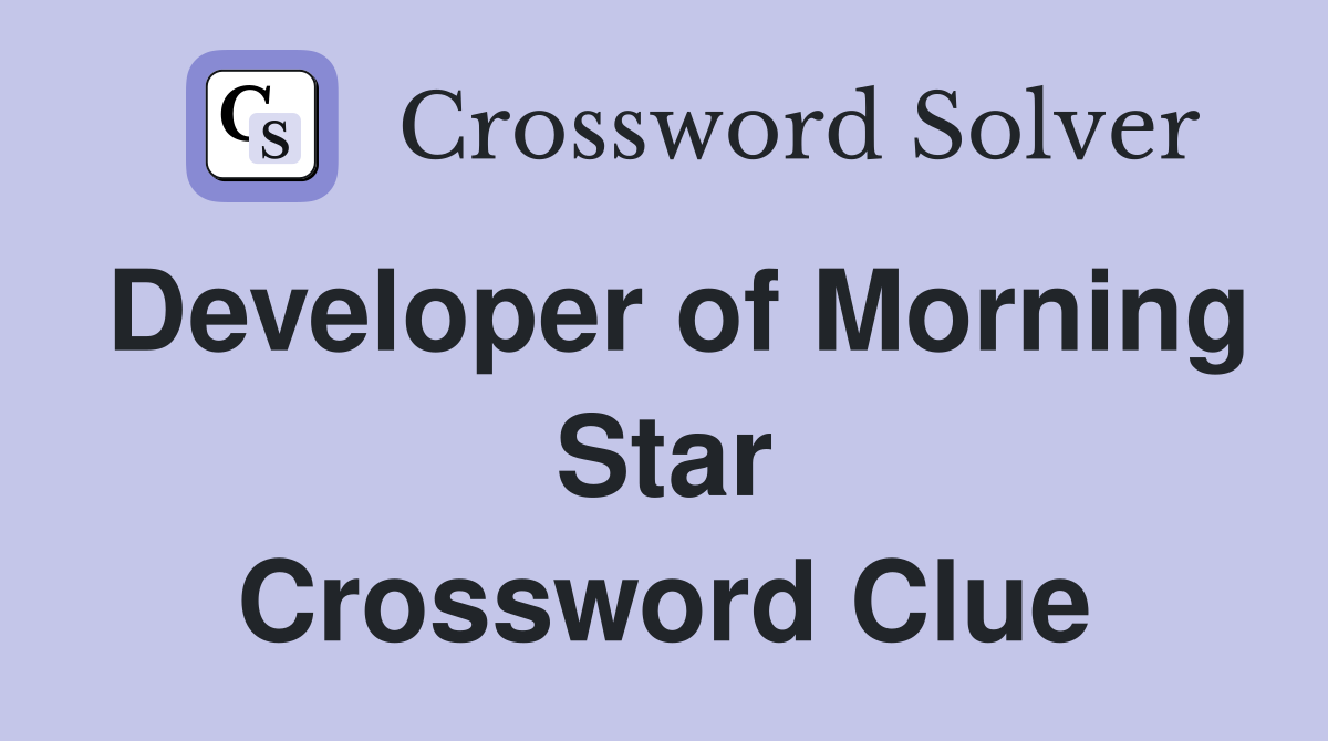 Developer of Morning Star Crossword Clue