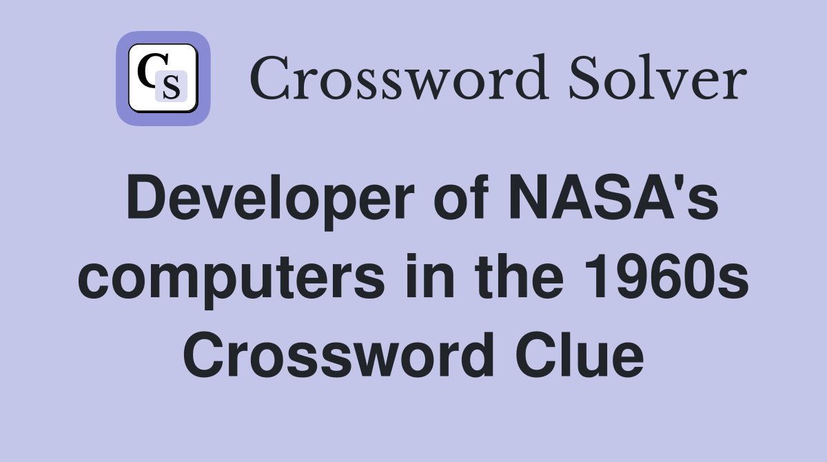 Developer of NASA's computers in the 1960s Crossword Clue