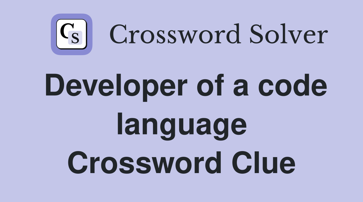 Developer of a code language Crossword Clue