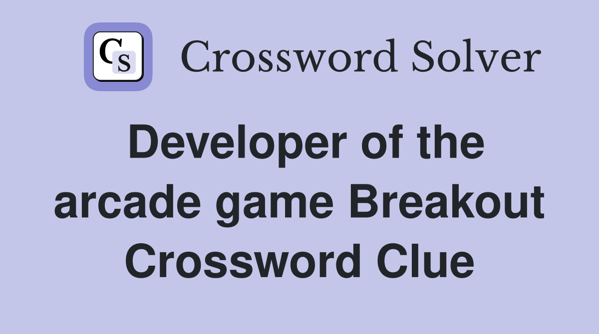 Developer of the arcade game Breakout Crossword Clue