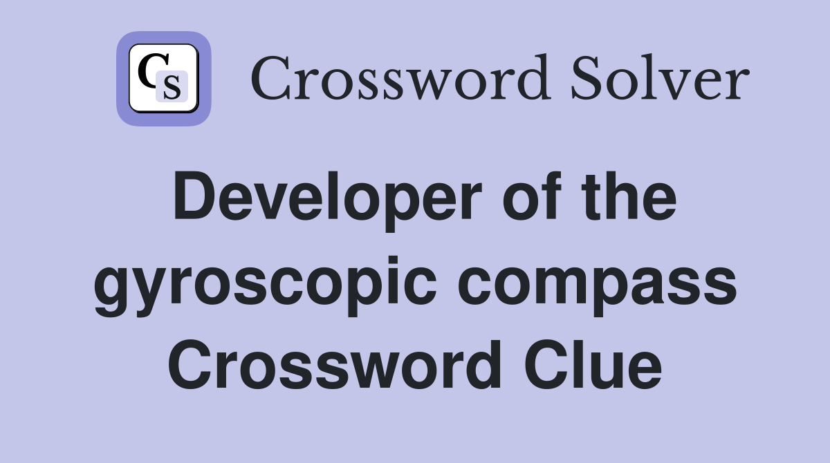 Developer of the gyroscopic compass Crossword Clue