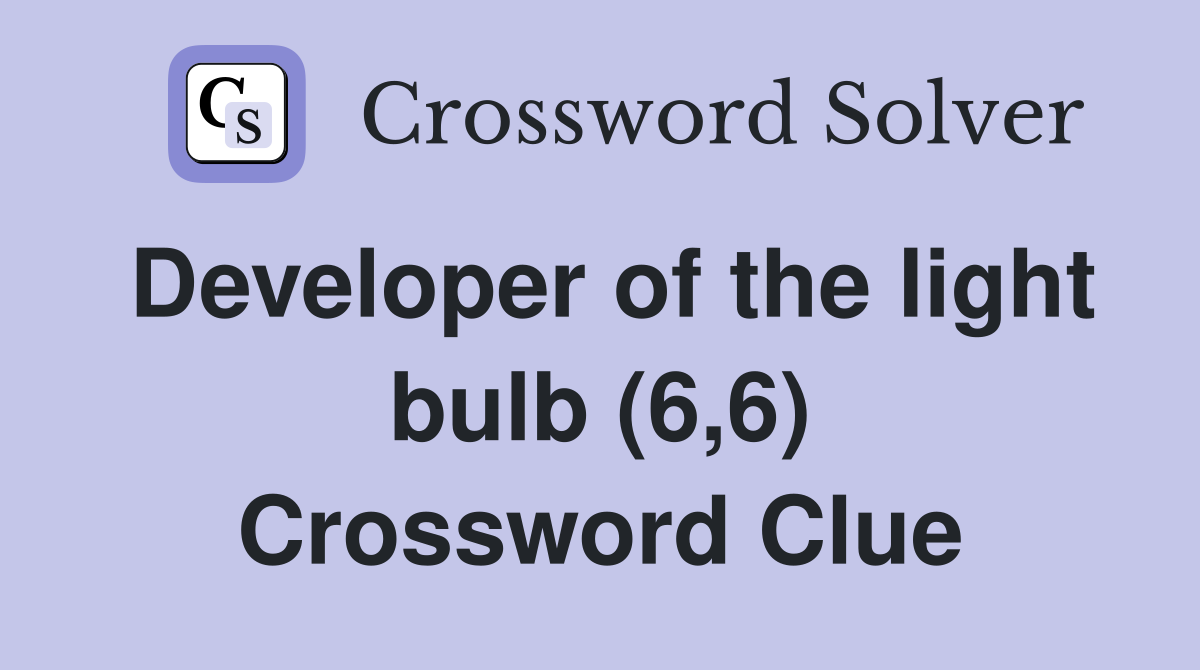 Developer of the light bulb (6,6) Crossword Clue
