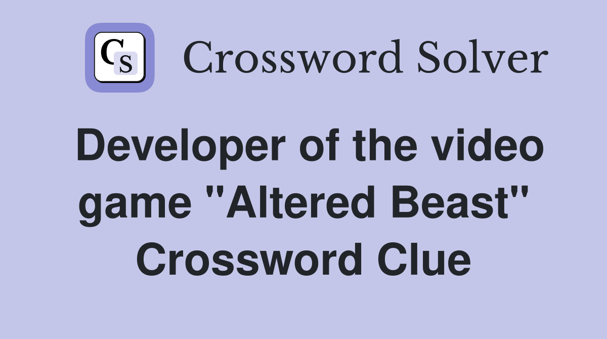 Developer of the video game "Altered Beast" Crossword Clue