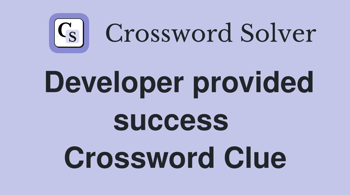 Developer provided success  Crossword Clue