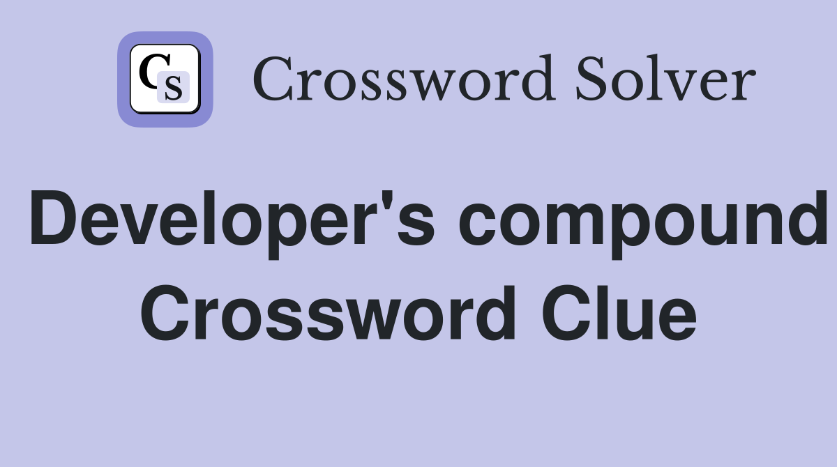 Developer's compound Crossword Clue
