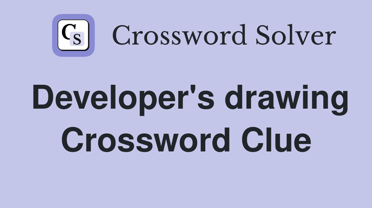 Developer's drawing Crossword Clue