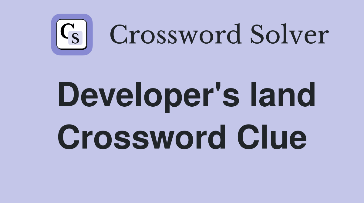 Developer's land Crossword Clue