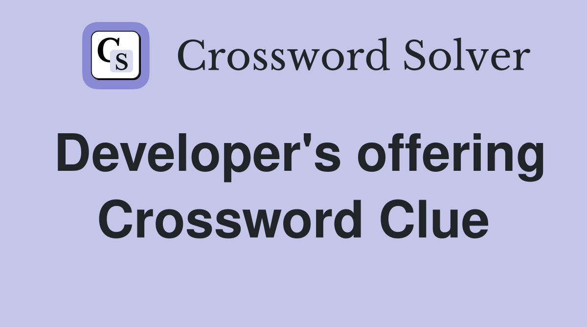 Developer's offering Crossword Clue