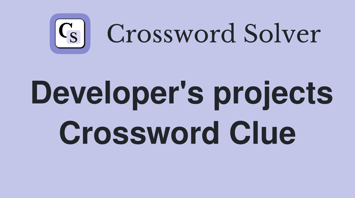 Developer's projects Crossword Clue