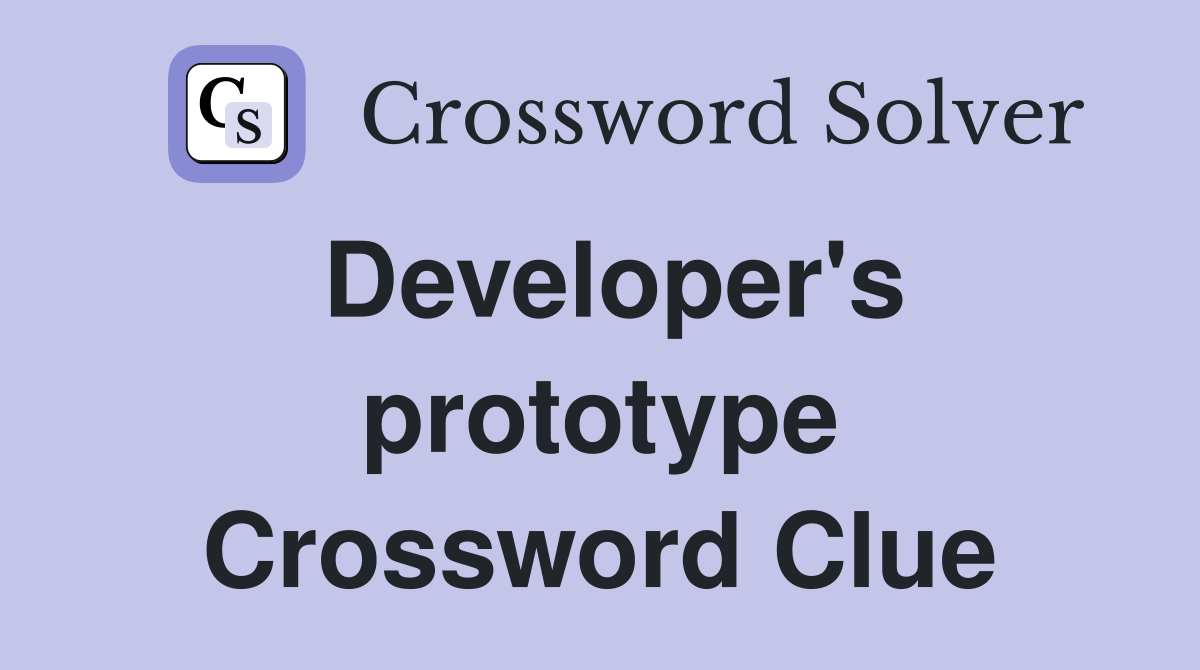 Developer's prototype Crossword Clue