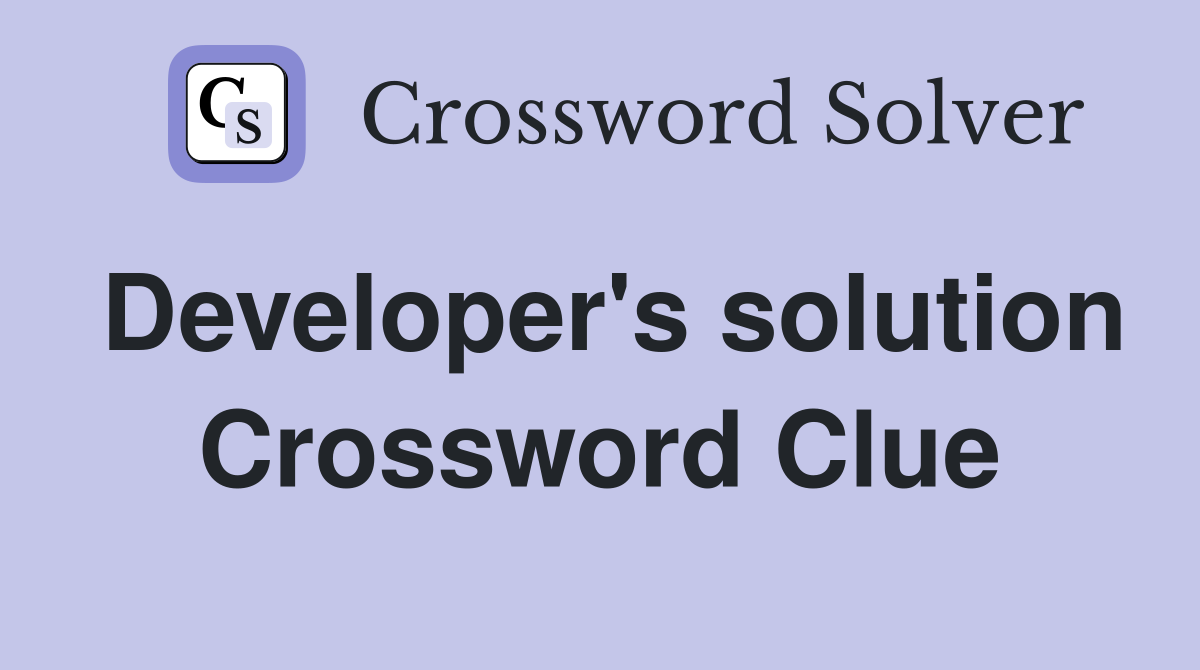 Developer's solution Crossword Clue
