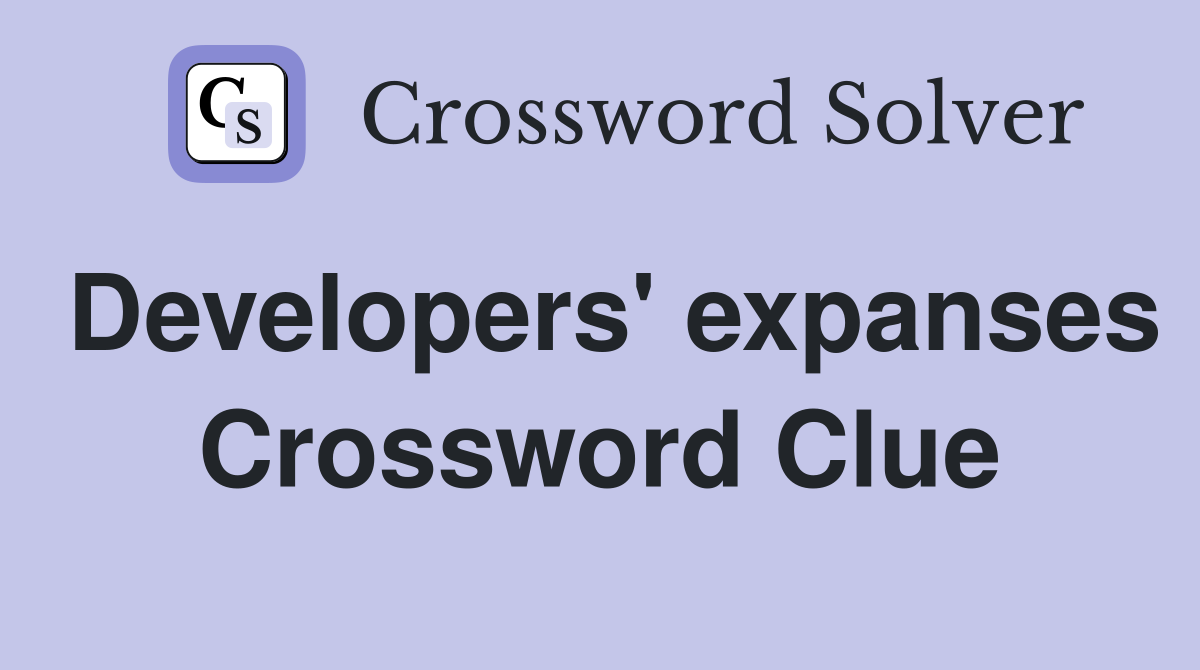 Developers' expanses Crossword Clue
