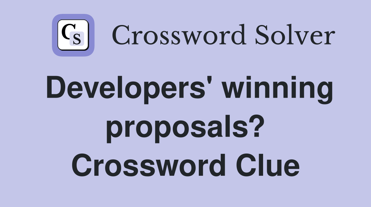 Developers' winning proposals? Crossword Clue