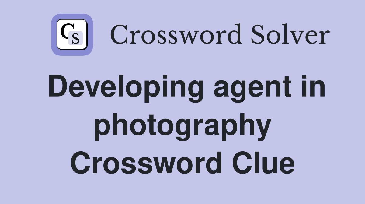 Developing agent in photography Crossword Clue
