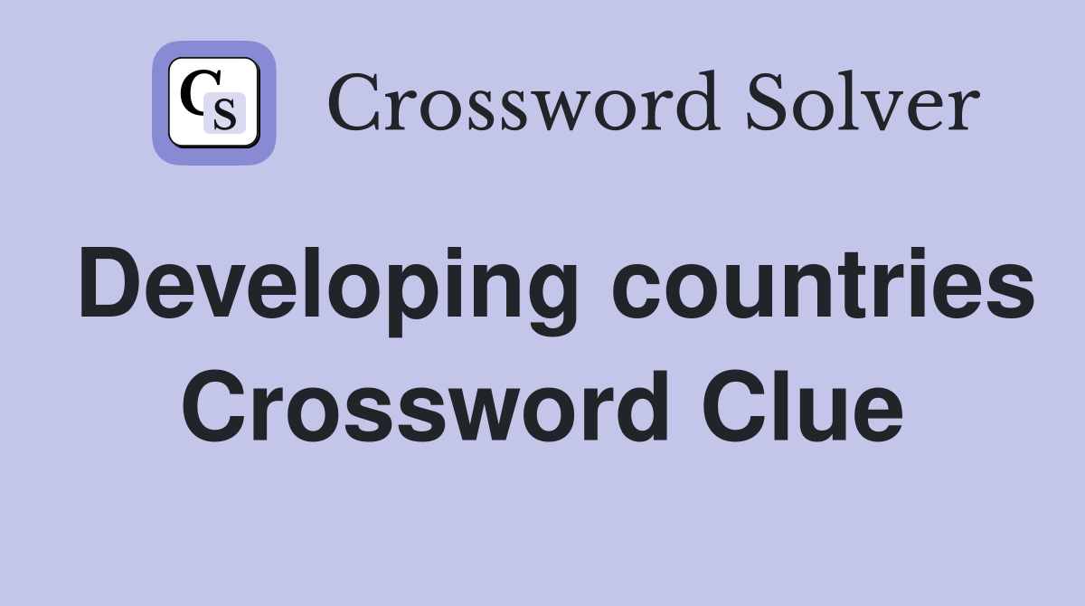 Developing countries Crossword Clue