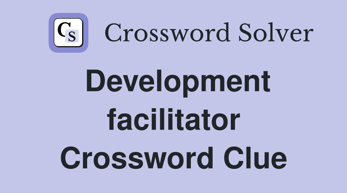 Development facilitator Crossword Clue