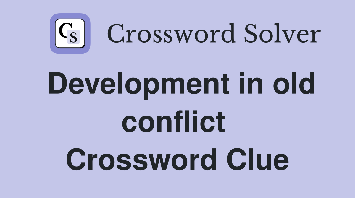 Development in old conflict  Crossword Clue