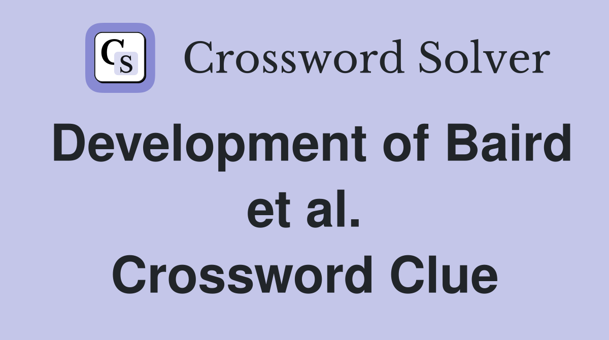 Development of Baird et al. Crossword Clue