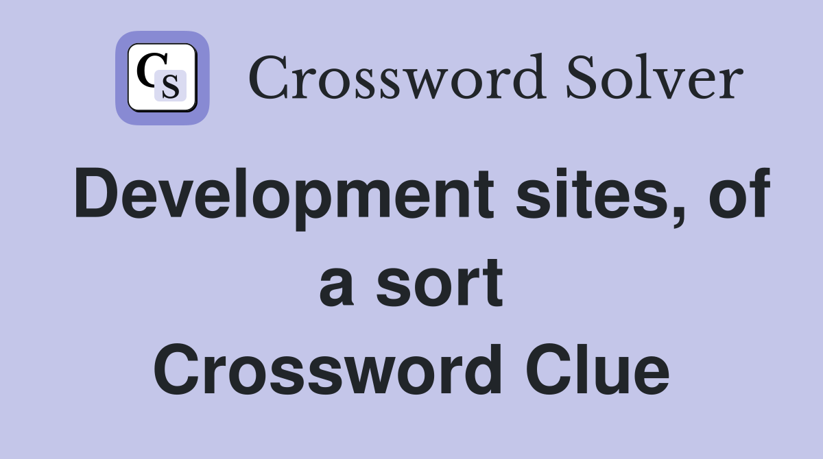 Development sites, of a sort Crossword Clue