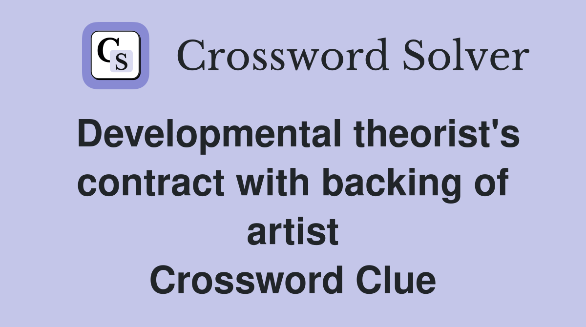 Developmental theorist's contract with backing of artist Crossword Clue
