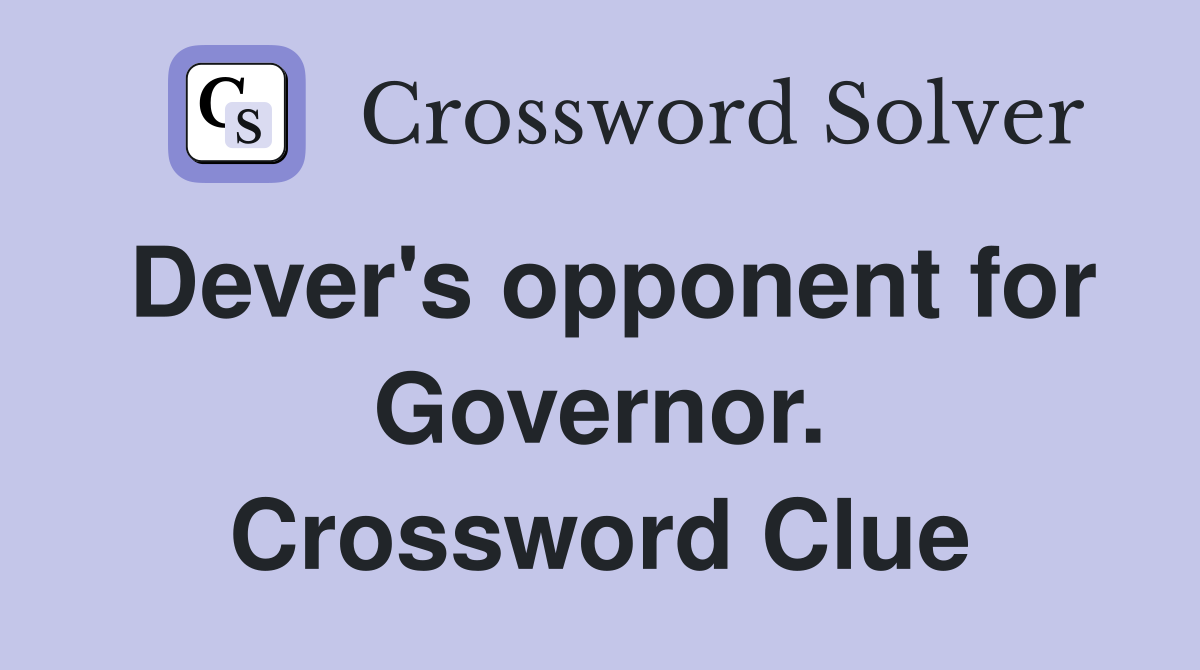 Dever's opponent for Governor. Crossword Clue